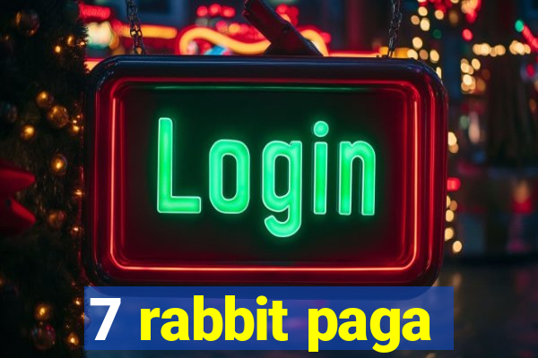 7 rabbit paga